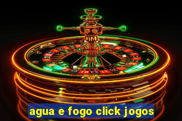 agua e fogo click jogos